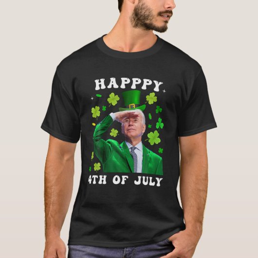 T-shirt St Patrick's Day Funny Joe Biden Happy 4 juillet (Devant)