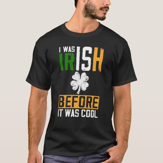 T-shirt St Patrick's Day I Was Irish Before It Was Cool (Devant)