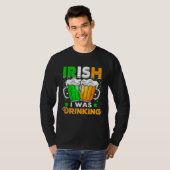 T-shirt St Patricks Day Irish I was Drinking Want To Be D (Devant entier)