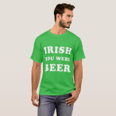 T-shirt St Patrick's Day - Irish You Were Beer (Devant entier)