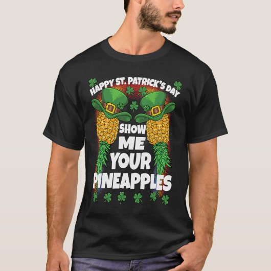 T-shirt St Patricks Day Swinger Show Me Your Pineapples Sw (Devant)