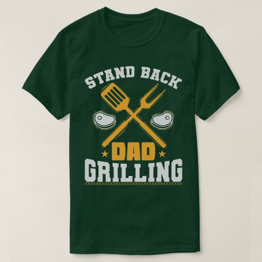 T-shirt Stand Back Dad Grilling or Cooking (Design devant)