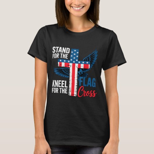 T-shirt Stand For The Flag, Kneel For The Cross Patriotic (Devant)