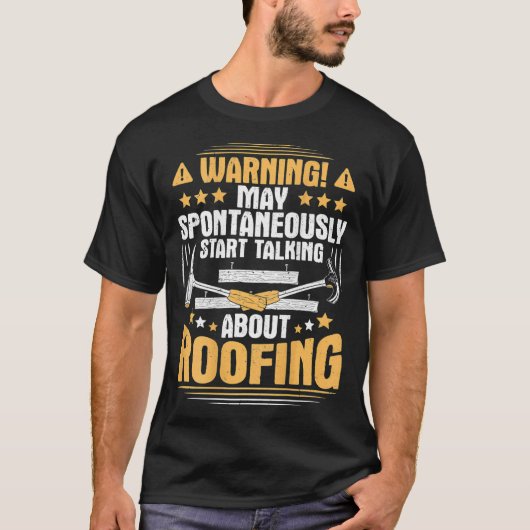 T-shirt Start Talking About Roofing Roofer (Devant)