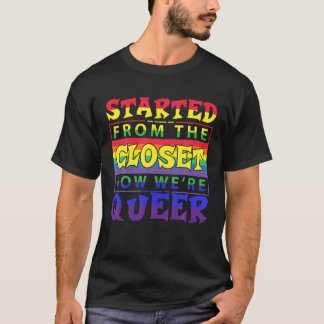T-shirt Started From The Closet Now We Are Queer