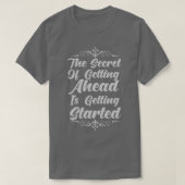 T-shirt Started Secret of Getting Ahead (Design devant)