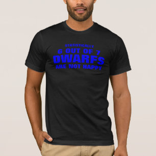 T-shirt statistiquement 6 sur 7 nains ne sont pas heureux