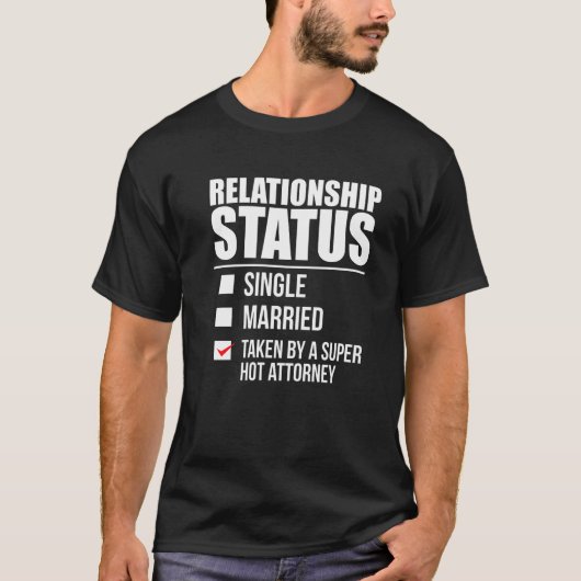 T-shirt Statut De Relation Pris Par Super Hot Attorney La (Devant)
