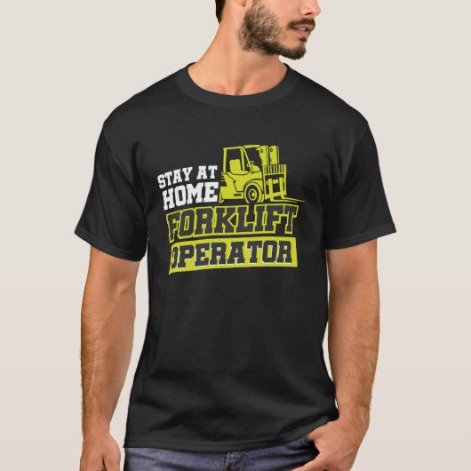 T-shirt Stay At Home Forklift Operator (Devant)
