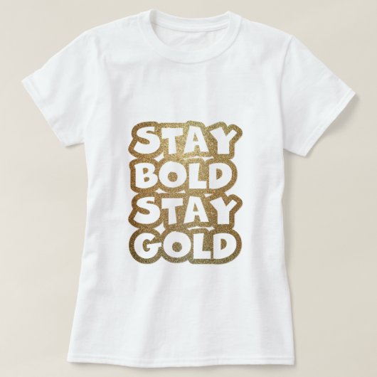T-shirt Stay bold stay gold Glitter Typography (Design devant)
