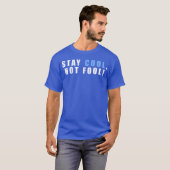 T-shirt Stay Cool Not Fool An Inspirational Quote With ret (Devant entier)