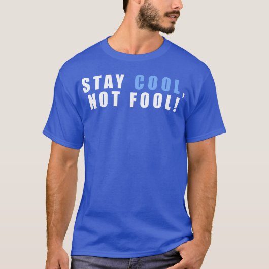 T-shirt Stay Cool Not Fool An Inspirational Quote With ret (Devant)