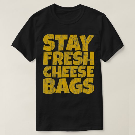 T-shirt Stay Fresh Cheese Bags idée cadeau (Design devant)