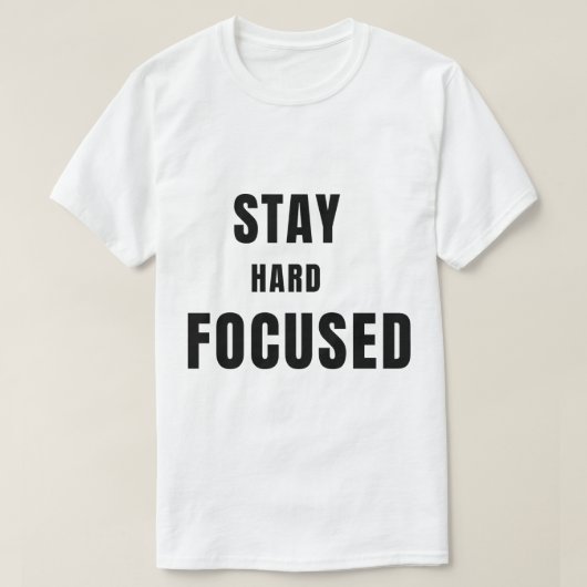 T-shirt Stay Hard Stay FocusedT-Shirt (Design devant)