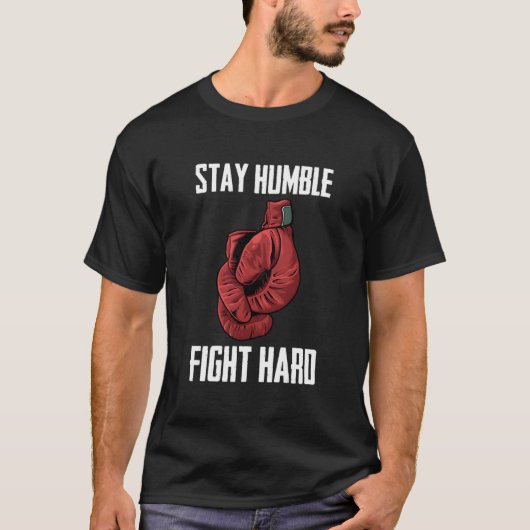 T-shirt Stay Humble Fight Hard Boxing Gloves Boxer (Devant)