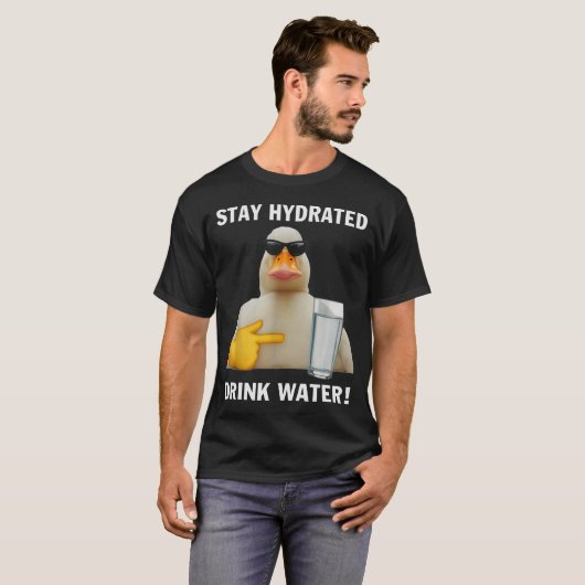 T-shirt Stay Hydrated Drink Water Funny Meme Duck (Devant entier)