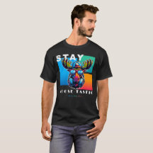 Stay Moose-tastic - Cool Moose Art
