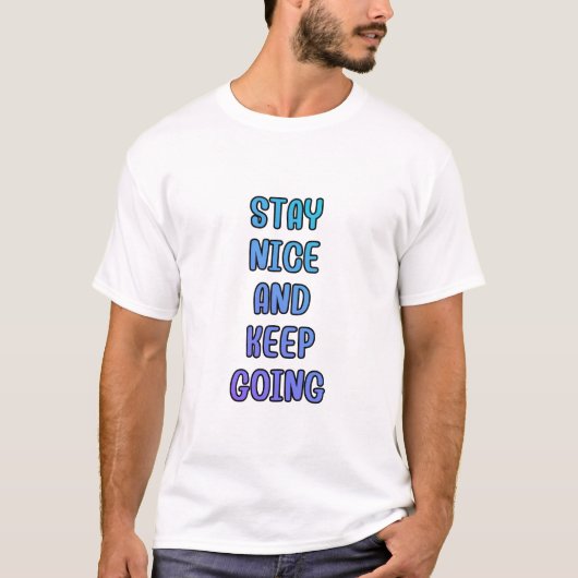 T-shirt Stay Nice Keep Going Gradient Quote (Devant)