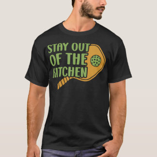 T-shirt Stay Out Of The Kitchen Pickleball Court Tournamen