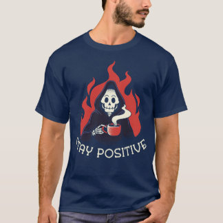 T-shirt Stay Positive Death Drinking Coffee by Tobe Fonsec