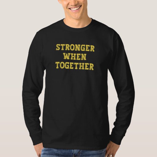 T-shirt Stay Positive United Stronger When Together (Devant)