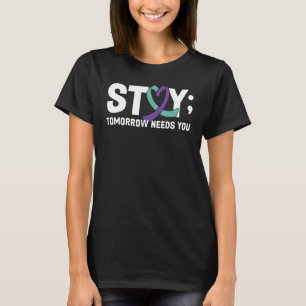T-shirt Stay Tomorrow Needs You Mental Health Awareness 1