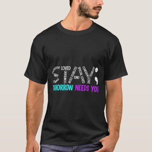 T-shirt Stay Tomorrow Needs You Semicolon Suicide Preventi (Devant)