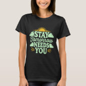 T-shirt Stay Tomorrow Needs You, Suicide Awareness Mental (Devant)