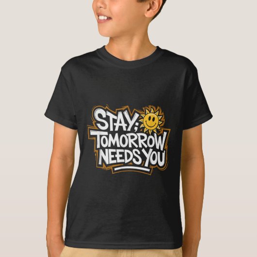 T-shirt Stay Tomorrow Needs You, Suicide Awareness Mental  (Devant)