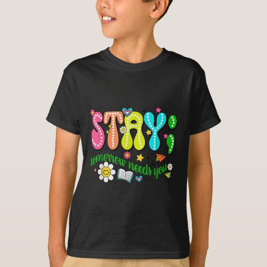T-shirt Stay Tomorrow Needs You Suicide Prevention Awarene (Devant)