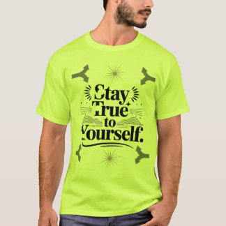 T-shirt Stay True to Yourself Motivational Typography