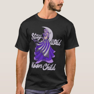 T-shirt Stay Wild Moon Child Moonchild Belly dance