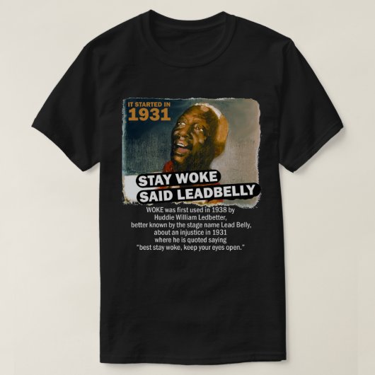 T-shirt Stay Woke Said Leadbelly (Design devant)