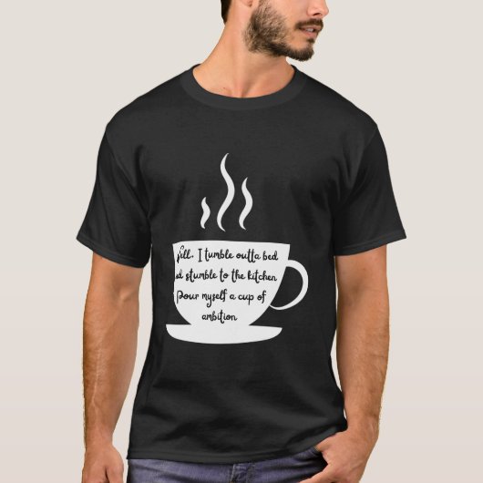 T-shirt Steaming Coffee Cup Wake Up And Have Ambition (Devant)