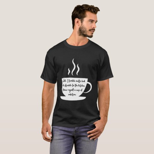 T-shirt Steaming Coffee Cup Wake Up And Have Ambition (Devant entier)