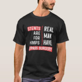 T-shirt Stents Are for Wimps, Real Man Have Bypass Surgery (Devant)