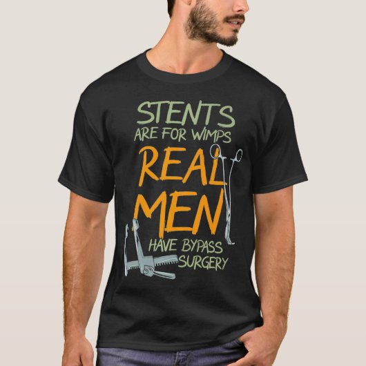 T-shirt Stents Are For Wimps Real Men Have Bypass Surgery  (Devant)