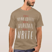 T-shirt Step 1 Drink Coffee Step 2 Palpitate Step 3 Write2 (Devant)