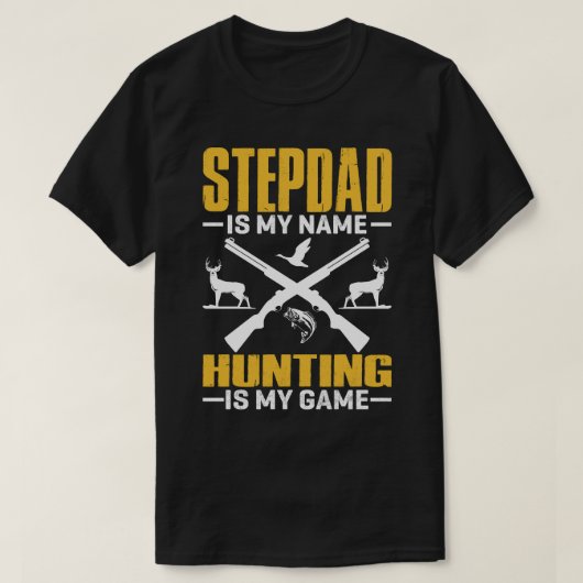 T-shirt STEPDAD Est Mon Nom Chasse Est Mon Jeu (Design devant)