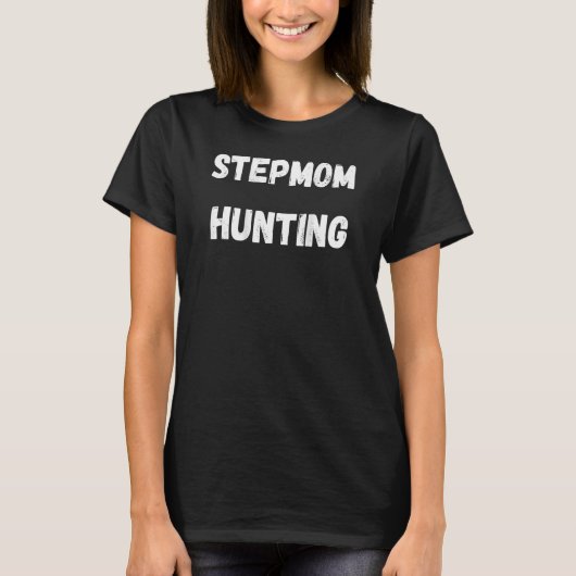 T-shirt Stepmamie Chasse Pas maman Chasse Drôle Drôle Dire (Devant)