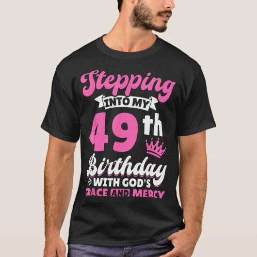 T-shirt Stepng Into My 49th Birthday With Gods Grace And M (Devant)