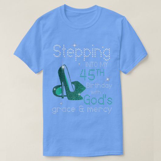 T-shirt Stepping Into My 45th Birthday With Gods Grace & M (Design devant)