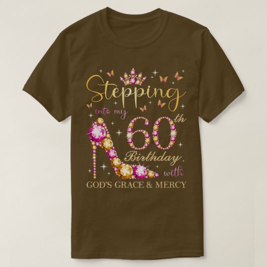 T-shirt Stepping Into My 60th Birthday With Gods Grace & M (Design devant)