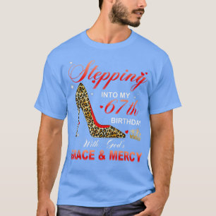 T-shirt Stepping Into My 67th Birthday With Gods Grace And