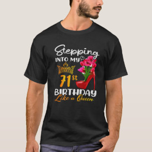 T-shirt Stepping Into My 71St Birthday Like A Queen For 71