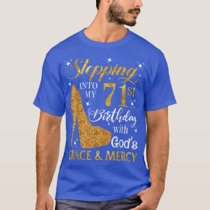 T-shirt Stepping into my 71st birthday with Gods grace & M