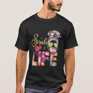T-shirt Stethoscope Scrub Life Nurse Day Tie Dye Messy Bun