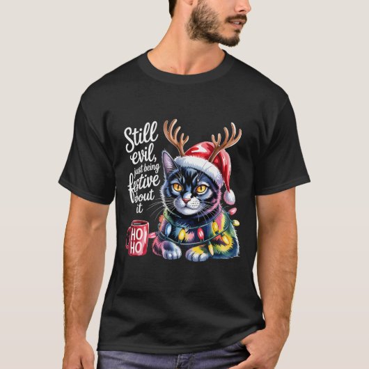 T-shirt Still Evil Just Being Festive About It Cat (Devant)