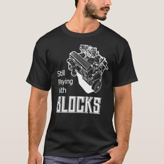 T-shirt Still Play With Blocks Funny Drag Racing Car Mecha (Devant)