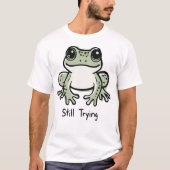 T-shirt Still Trying (Devant)